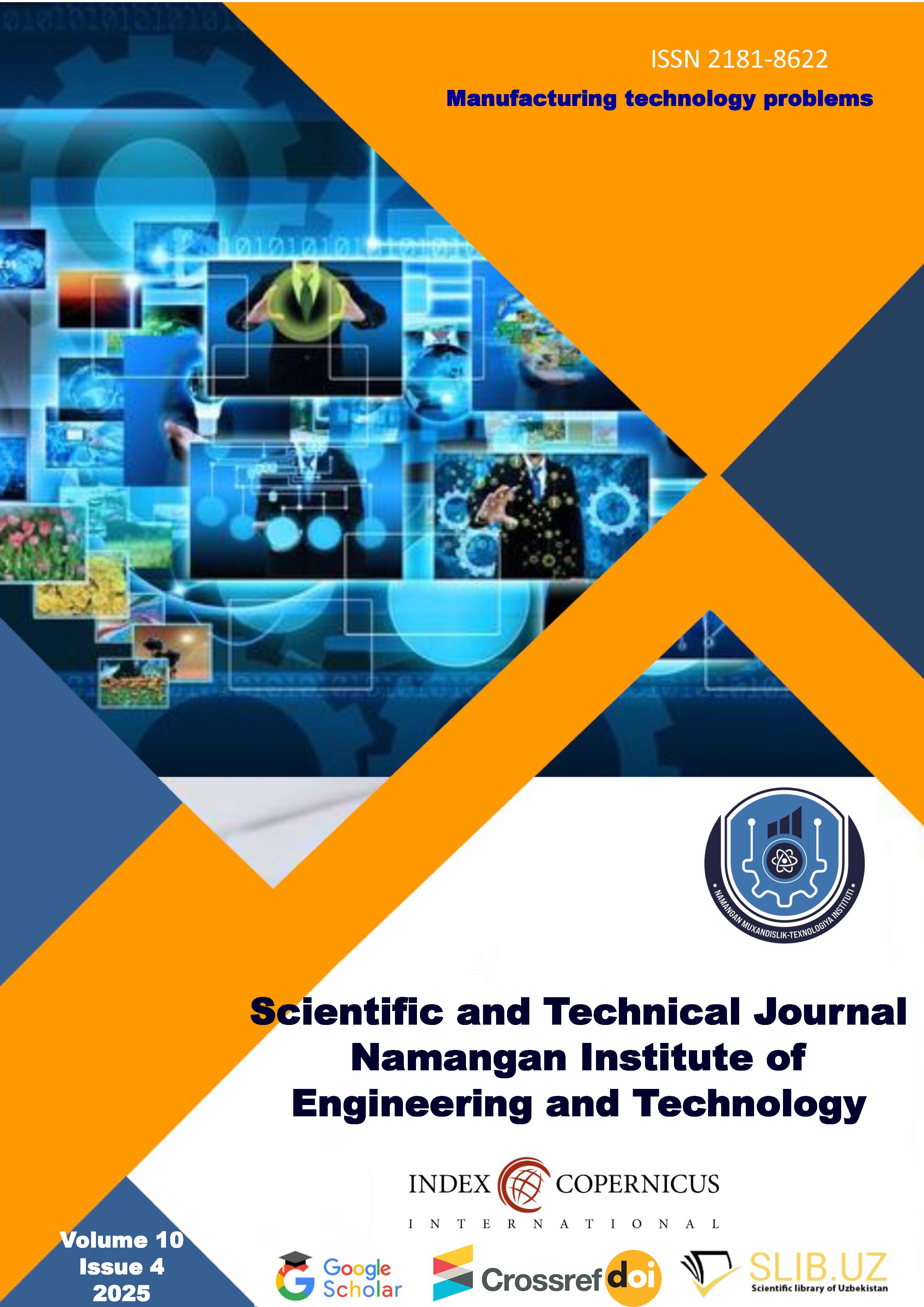 					View Vol. 10 No. 4 (2025): Scientific and Technical Journal  Namangan Institute of   Engineering and Technology
				